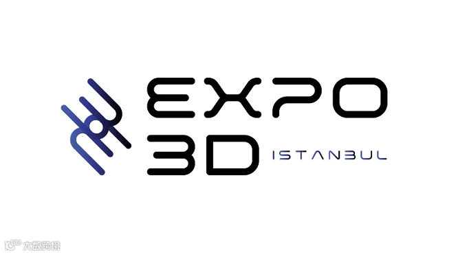 2026年土耳其伊斯坦布尔3D打印、增材制造展览会 Expo 3D Istanbul
