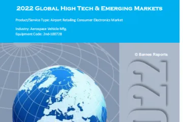 BarnesReports：2022年全球高科技和新兴市场机场零售消费电子市场预测报告2023-2028年展望英文版