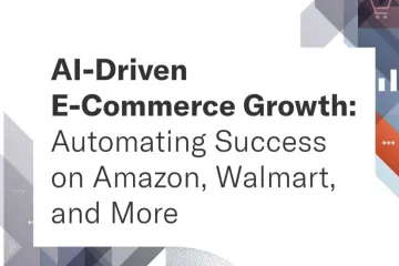 Feedvisor：2024 AI驱动电商增长：亚马逊、沃尔玛等平台自动化实践的成功之道研究报告