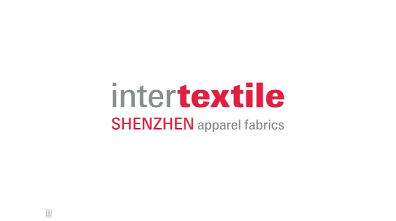 2027年深圳国际纺织面料及辅料展览会 Intertextile Shenzhen