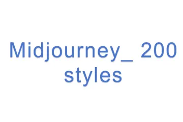 Midjourney_ 200 styles