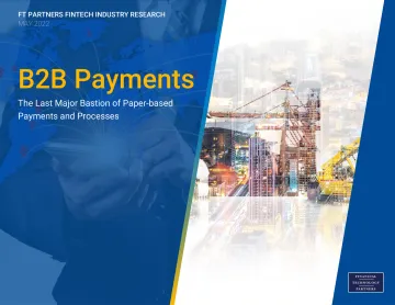 FT Partners-B2B支付:纸面支付和流程的最后一个主要堡垒(英)-2022-396页