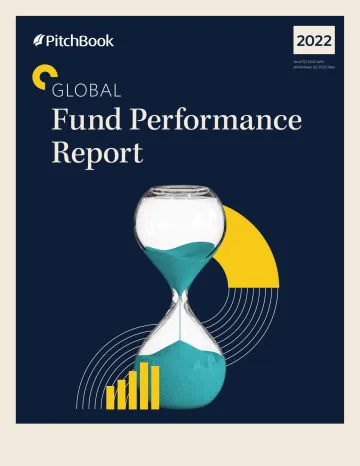 PitchBook-全球基金业绩报告(截至2022年第一季度,含2022年第二季度初步数据)-20页