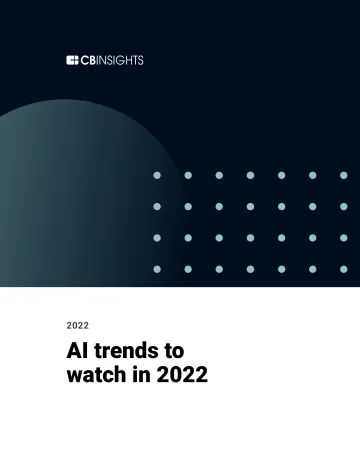 Cbinsights-2022年人工智能趋势值得关注(英)-2022.5-27页