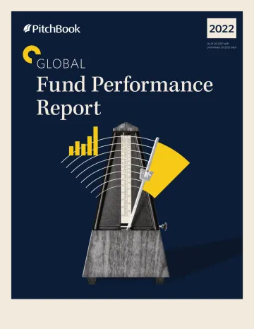 PitchBook-全球基金业绩报告(截至2021第4季度,2022年第1季度初步数据)(英)-20页