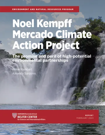 哈佛大学肯尼迪学院-Noel Kempff Mercado气候行动项目：高潜力环境伙伴关系的前景和危险（英）-2023.2-32页