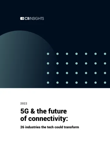 Cbinsights-5G与互联互通的未来:26个行业可能会发生技术变革(英)-2022.12-83页