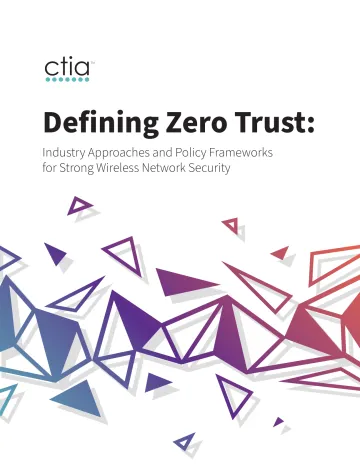 Ctia-定义零信任:实现强大无线网络安全的行业方法和政策框架(英)-2023.1-21页